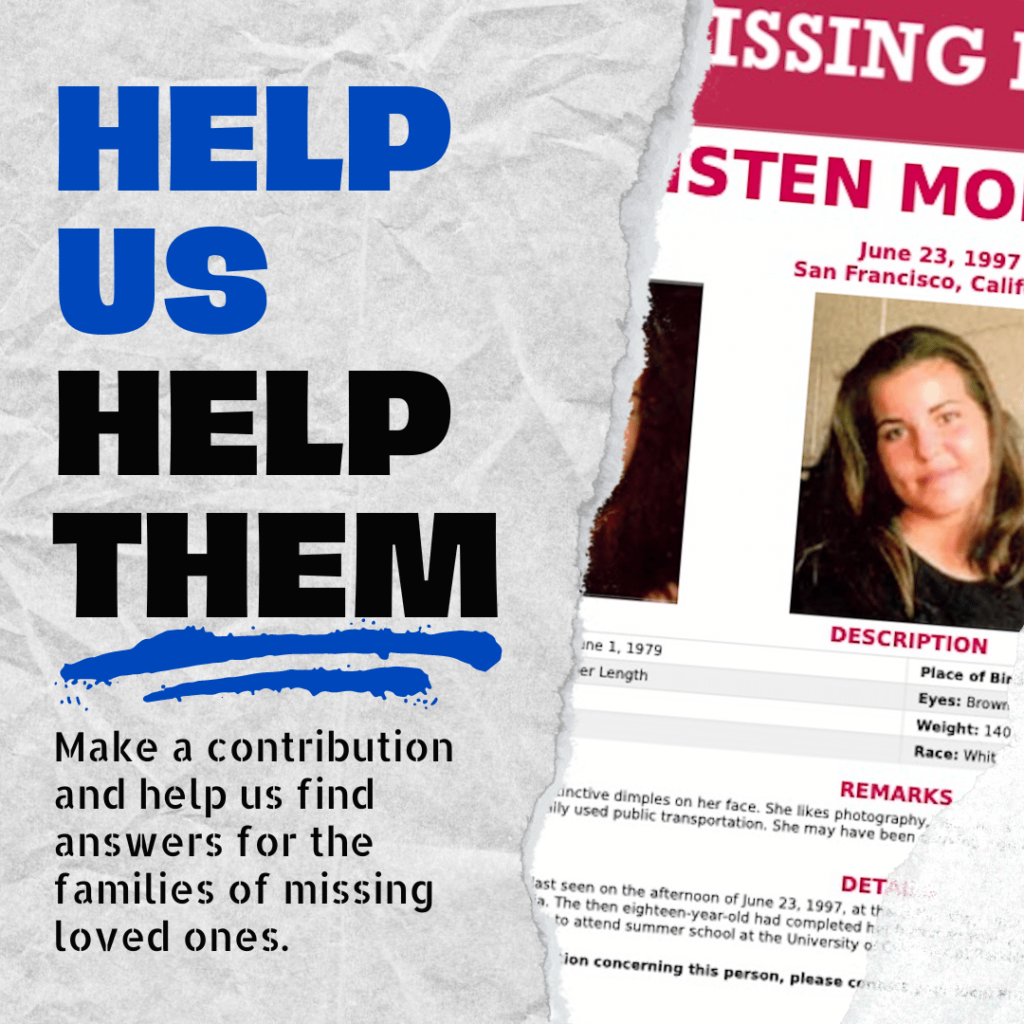 Make a contribution and help us find answers for the families of missing loved ones